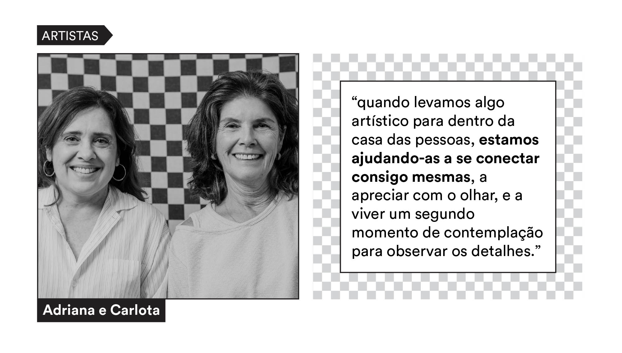 quando levamos algo artístico para dentro das casas , estamos ajudando-as a se conectar consigo mesmas, a apreciar com o olhar, e a viver um segundo momento de contemplação para observar os detalhes.